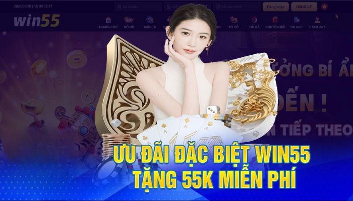 Điều kiện tham gia Win55 nhận 55k